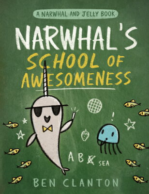 Narwhal's School of Awesomeness NARWHALS SCHOOL OF AWESOMENESS （Narwhal and Jelly Book） 