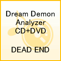 Dream Demon Analyzer（CD+DVD） [ DEAD END ]