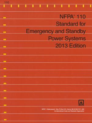 Nfpa 110: Standard for Emergency and Standby Power Systems, 2013 Edition NFPA 110 STANDARD FOR EMERGENC [ NFPA (National Fire Prevention Associati ]