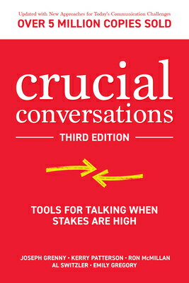 Crucial Conversations: Tools for Talking When Stakes Are High CRUCIAL CONVERSATIONS TOOLS-3E 