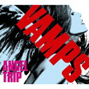 ANGEL TRIP（初回限定CD+DVD） [ VAMPS ]