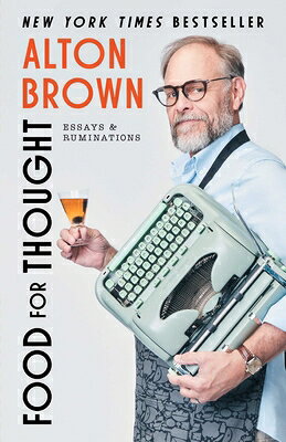 Food for Thought: Essays and Ruminations FOOD FOR THOUGHT [ Alton Brown ]