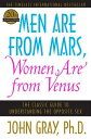 Men Are from Mars, Women Are from Venus: The Classic Guide to Understanding the Opposite Sex MEN ARE FROM MARS WOMEN ARE FR [ John Gray ]