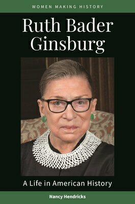 Ruth Bader Ginsburg: A Life in American History RUTH BADER GINSBURG [ Nancy Hendricks ]