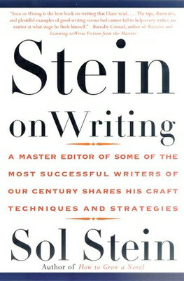 Stein on Writing: A Master Editor of Some of the Most Successful Writers of Our Century Shares His C