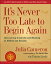 ŷ֥å㤨It's Never Too Late to Begin Again: Discovering Creativity and Meaning at Midlife and Beyond ITS NEVER TOO LATE TO BEGIN AG Artist's Way [ Julia Cameron ]פβǤʤ3,009ߤˤʤޤ