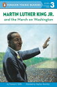 Martin Luther King, Jr. and the March on Washington MARTIN LUTHER KING JR THE MA （Penguin Young Readers, Level 3） Frances Ruffin