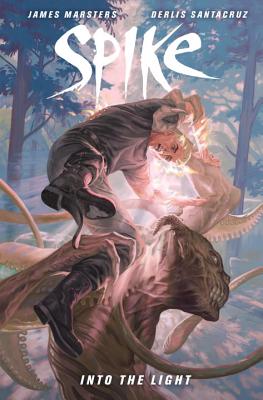 Spike: Into the Light SPIKE INTO THE LIGHT （Buffy the Vampire Slayer） [ James Marsters ]
