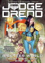 Judge Dredd: A Better World JUDGE DREDD A BETTER WORLD (Judge Dredd) [ Rob Willi...