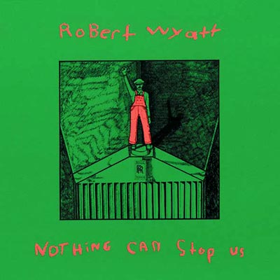 【輸入盤】Nothing Can Stop Us [ Robert Wyatt ]