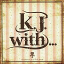 K.J. with... [ K.J. ]