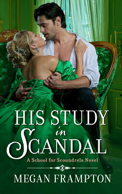 His Study in Scandal: A School for Scoundrels Novel HIS STUDY IN SCANDAL （School for Scoundrels） [ Megan Frampton ]