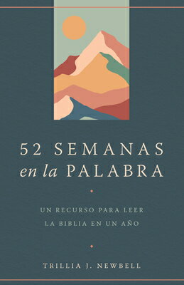 52 Semanas En La Palabra / 52 Weeks in the Word: A Companion for Reading Through the Bible in a Year SPA-52 SEMANAS EN LA PALABRA / [ Trillia J. Newbell ]