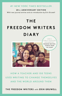 The Freedom Writers Diary (20th Anniversary Edition): How a Teacher and 150 Teens Used Writing to Ch