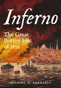 Inferno: The Great Boston Fire of 1872 INFERNO （America Through Time） Anthony M. Sammarco