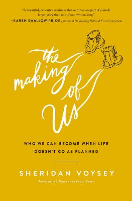 The Making of Us: Who We Can Become When Life Doesn't Go as Planned MAKING OF US [ Sheridan Voysey ]