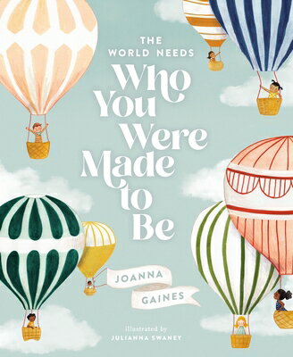 The World Needs Who You Were Made to Be WORLD NEEDS WHO YOU WERE MADE [ Joanna Gaines ]