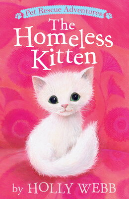 The Homeless Kitten HOMELESS KITTEN （Pet Rescue Adventures） [ Holly Webb ]