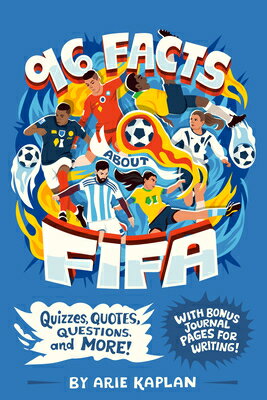 96 Facts about Fifa: Quizzes, Quotes, Questions, and More with Bonus Journal Pages for Writing 96 FACTS ABT FIFA （96 Facts about . . .） Arie Kaplan
