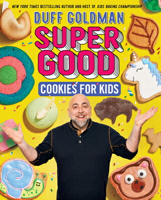 Super Good Cookies for Kids SUPER GOOD COOKIES FOR KIDS [ Duff Goldman ]