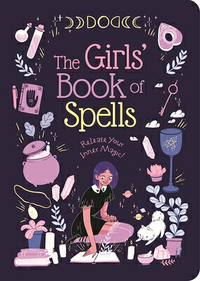 The Girls' Book of Spells: Release Your Inner Magic! GIRLS BK OF SPELLS [ Rachel Elliot ]