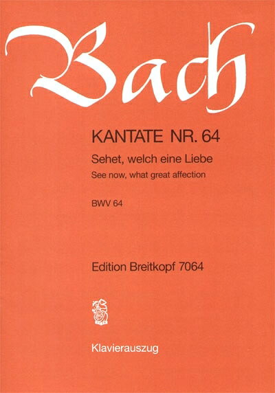 【輸入楽譜】バッハ, Johann Sebastian: カンタータ 第64番「見よ、いかなる愛を父はわれらに示されたるか」