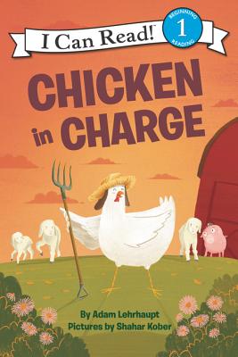 Chicken in Charge CHICKEN IN CHARGE （I Can Read Level 1） [ Adam Lehrhaupt ]