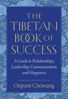 The Tibetan Book of Success: A Guide to Relationships, Leadership, Communication, and Happiness TIBETAN BK OF SUCCESS 