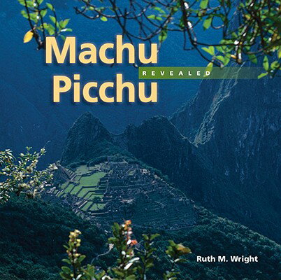 Machu Picchu Revealed MACHU PICCHU REVEALED [ Ruth M. Wright ]