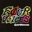 Four voices GOOD4NOTHING