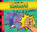 Taking on Colds TAKING ON COLDS （Germ Invaders） Megan Borgert-Spaniol