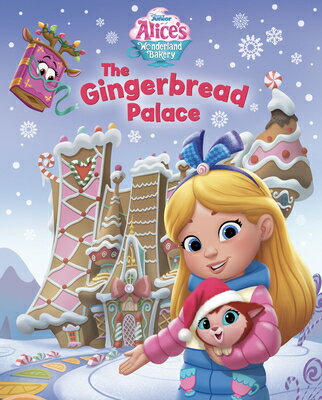 Alice's Wonderland Bakery: The Gingerbread Palace ALICES WONDERLAND BAKERY THE G [ Disney Books ]