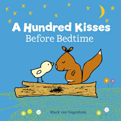 A Hundred Kisses Before Bedtime HUNDRED KISSES BEFORE BEDTIME （Chick） [ Mack Van Gageldonk ]