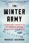 The Winter Army: The World War II Odyssey of the 10th Mountain Division, America's Elite Alpine Warr WINTER ARMY [ Maurice Isserman ]