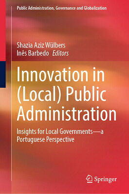 Innovation in (Local) Public Administration: Insights for Local Governments--A Portuguese Perspectiv INNOVATION IN (LOCAL) PUBLIC A （Public Administration, Governance and Globalization） 