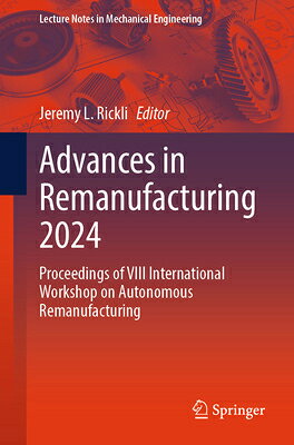 楽天楽天ブックスAdvances in Remanufacturing 2024: Proceedings of VIII International Workshop on Autonomous Remanufac ADVANCES IN REMANUFACTURING 20 （Lecture Notes in Mechanical Engineering） [ Jeremy L. Rickli ]