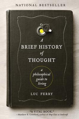 Here, in the most lively and enlightening pop-philosophy book in years, Ferry brilliantly surveys Western thought to teach readers how to live a more meaningful life. "A Brief History of Thought" is already a major international sensation that spent 42 weeks on the bestseller lists in France.