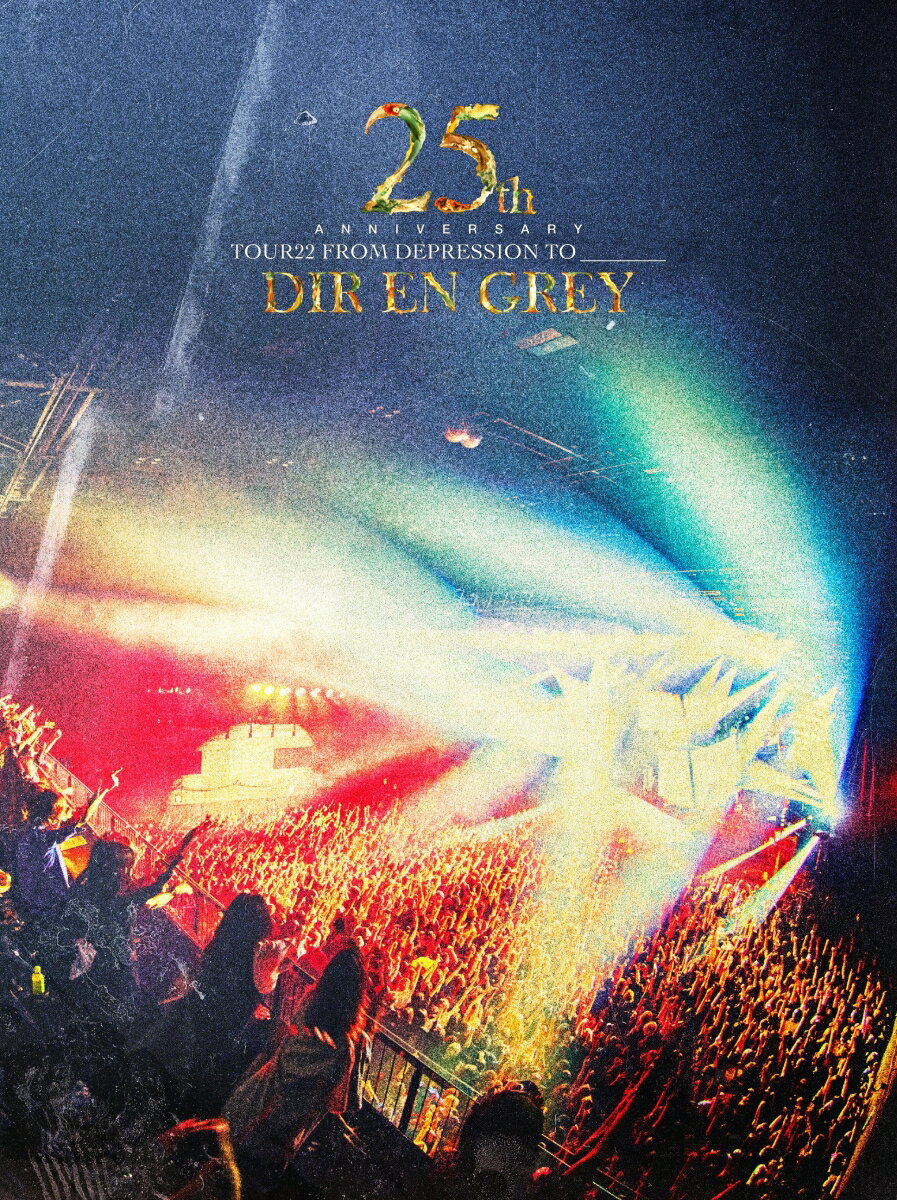 25th Anniversary TOUR22 FROM DEPRESSION TO ________(初回生産限定盤)【Blu-ray】 [ DIR EN GREY ]