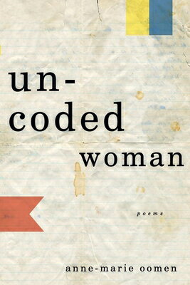 Uncoded Woman: Poems UNCODED WOMAN [ Anne-Marie Oomen ]