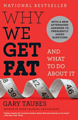 Why We Get Fat: And What to Do about It WHY WE GET FAT [ Gary Taubes ]