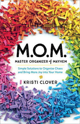 M.O.M.--Master Organizer of Mayhem: Simple Solutions to Organize Chaos and Bring More Joy Into Your MOM--MASTER ORGANIZER OF MAYHE [ Kristi Clover ]