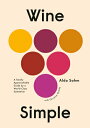 ŷ֥å㤨Wine Simple: A Totally Approachable Guide from a World-Class Sommelier WINE SIMPLE [ Aldo Sohm ]פβǤʤ5,139ߤˤʤޤ