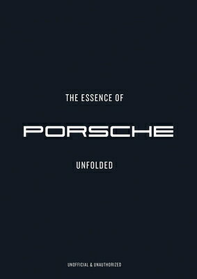 The Essence of Porche 911: Unfolded ESSENCE OF PORCHE 911 （Essence of） 