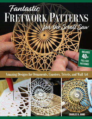 Fantastic Fretwork Patterns for the Scroll Saw: Amazing Designs for Ornaments, Coasters, Trivets, an