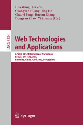 Web Technologies and Applications: Apweb 2012 International Workshops: Sende, Idp, Iekb, Mbc, Kunmin WEB TECHNOLOGIES & APPLNS 2012 [ Hua Wang ]