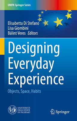 Designing Everyday Experience: Objects, Space, Habits DESIGNING EVERYDAY EXPERIENCE （Unipa Springer） 