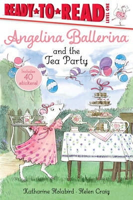 Angelina Ballerina and the Tea Party: Ready-To-Read Level 1 ANGELINA BALLERINA & THE TEA P （Angelina Ballerina） [ Katharine Holabird ]