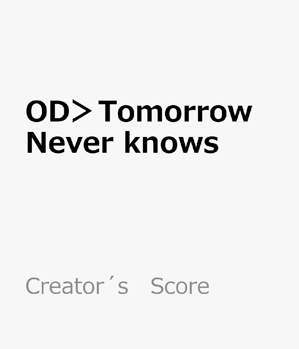 OD＞Tomorrow Never knows
