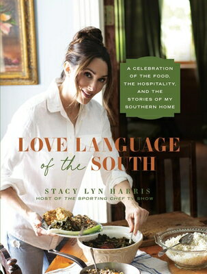 Love Language of the South: A Celebration of the Food, the Hospitality, and the Stories of My Southe LOVE LANGUAGE OF THE SOUTH [ Stacy Lyn Harris ]