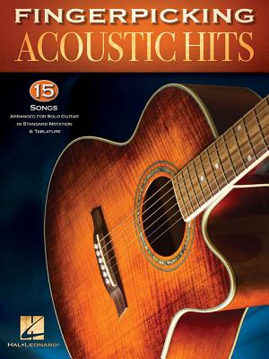 Fingerpicking Acoustic Hits: 15 Songs Arranged for Solo Guitar in Standard Notation & Tab FINGERPICKING ACOUSTIC HITS 